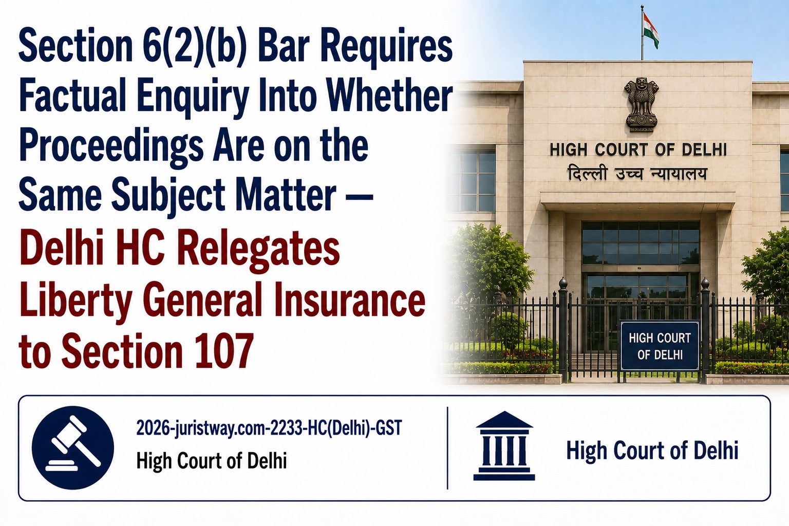 Section 6(2)(b) Bar Requires Factual Enquiry Into Whether Proceedings Are on the Same Subject Matter — Delhi HC Relegates Liberty General Insurance to Section 107