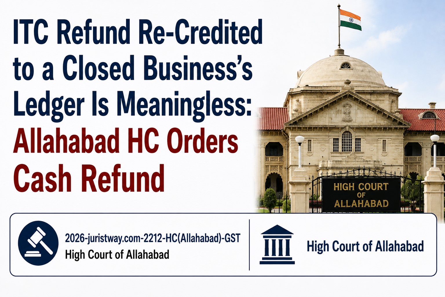ITC Refund Re-Credited to a Closed Business's Ledger Is Meaningless: Allahabad HC Orders Cash Refund