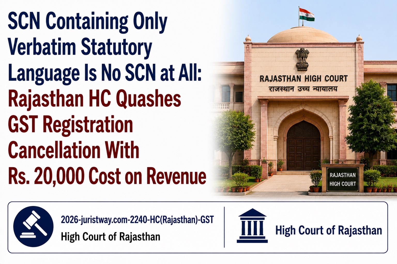 SCN Containing Only Verbatim Statutory Language Is No SCN at All: Rajasthan HC Quashes GST Registration Cancellation With Rs. 20,000 Cost on Revenue