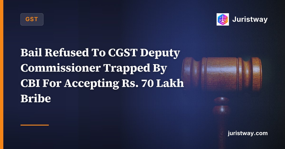 Bail Refused To CGST Deputy Commissioner Trapped By CBI For Accepting Rs. 70 Lakh Bribe — Controlled Call Transcript Reproduced: Allahabad HC In Prabha Bhandari