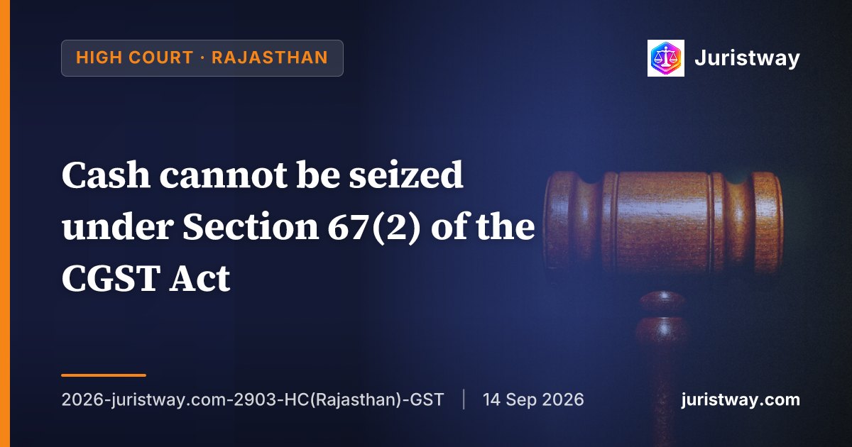 Cash cannot be seized under Section 67(2) of the CGST Act; "money" is expressly excluded from the definition of "goods" and the word "things" must be read ejusdem generis with "documents" and "books": Rajasthan High Court