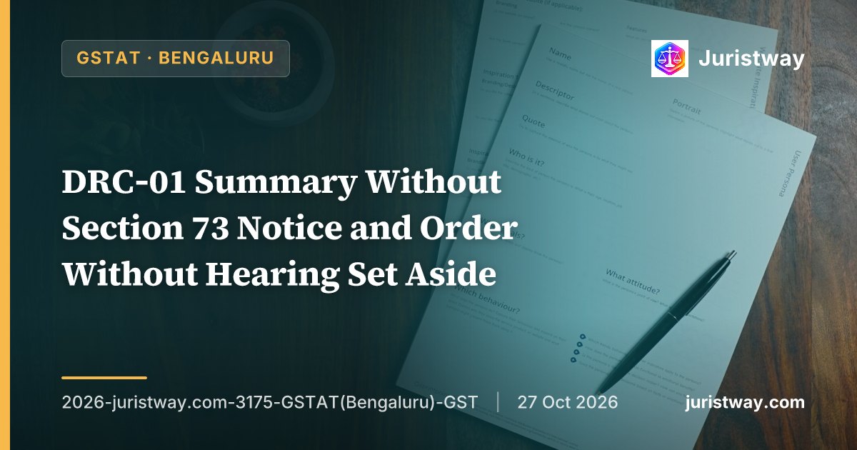 DRC‑01 Summary Without Section 73 Notice and Order Without Hearing Set Aside: GSTAT Bengaluru
