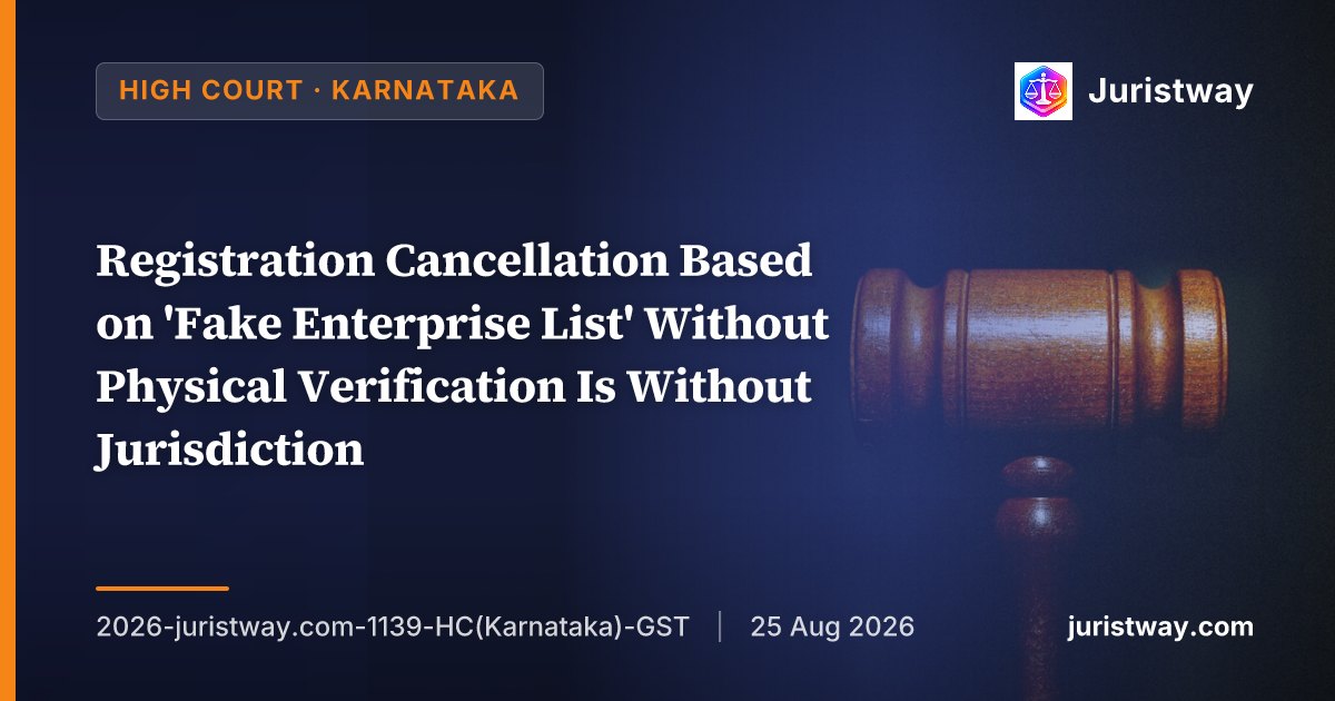 Registration Cancellation Based on 'Fake Enterprise List' Without Physical Verification Is Without Jurisdiction: Karnataka HC Reads Rule 25 as Imperative