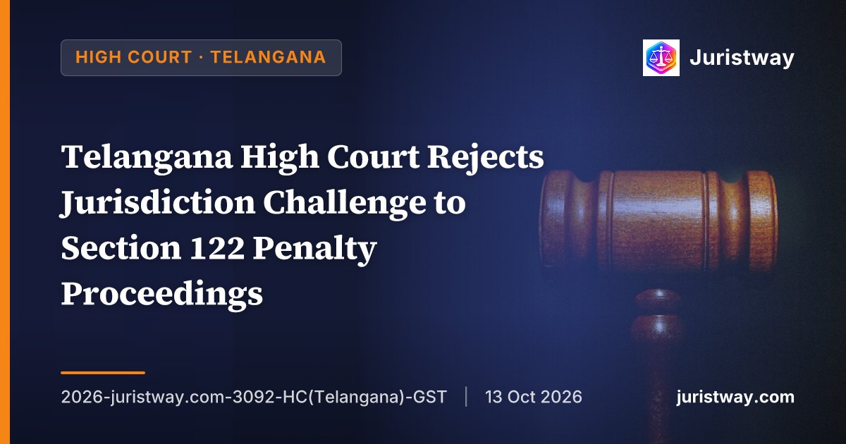 Telangana High Court Rejects Jurisdiction Challenge to Section 122 Penalty Proceedings — Section 160 Cures the Defect